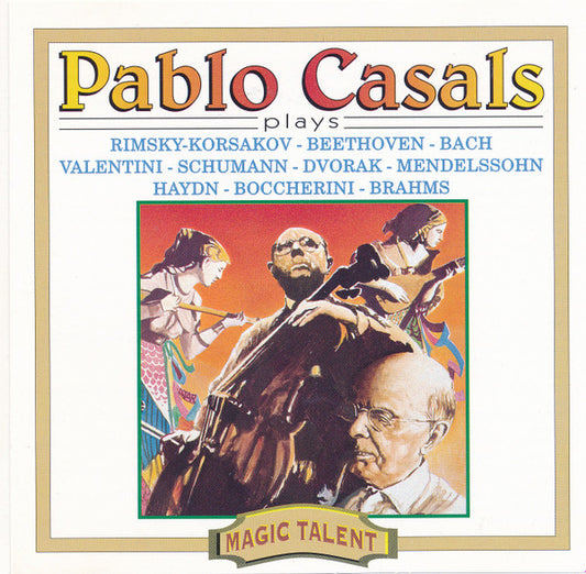 Pablo Casals : Plays Rimsky-Korsakov - Beethoven - Bach- Valentini - Schumann - Dvorak - Mendelssohn - Haydn - Boccherini - Brahms (CD, Comp)