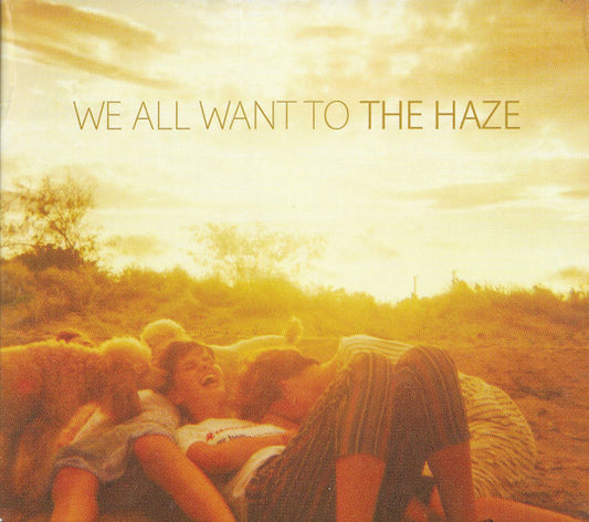We All Want To : The Haze (CD, Album)
