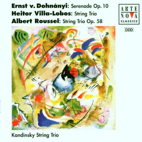 Ernst von Dohnányi, Heitor Villa-Lobos, Albert Roussel - Kandinsky String Trio : Serenade Op. 10 - String Trio - String Trio Op. 58 (CD, Album)