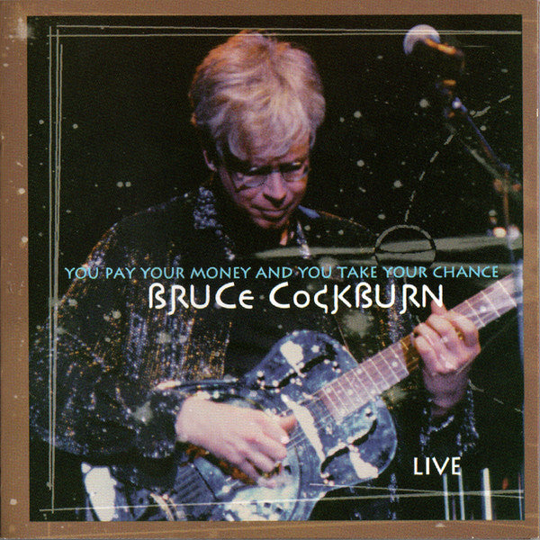 Bruce Cockburn : You Pay Your Money And You Take Your Chance (CD, Album)