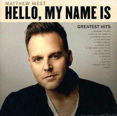 Matthew West : Hello My Name Is: Greatest Hits (CD, Album, Comp)