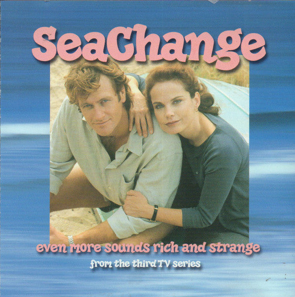 Various : SeaChange (Even More Sounds Rich And Strange From The Third TV Series) (CD, Comp)