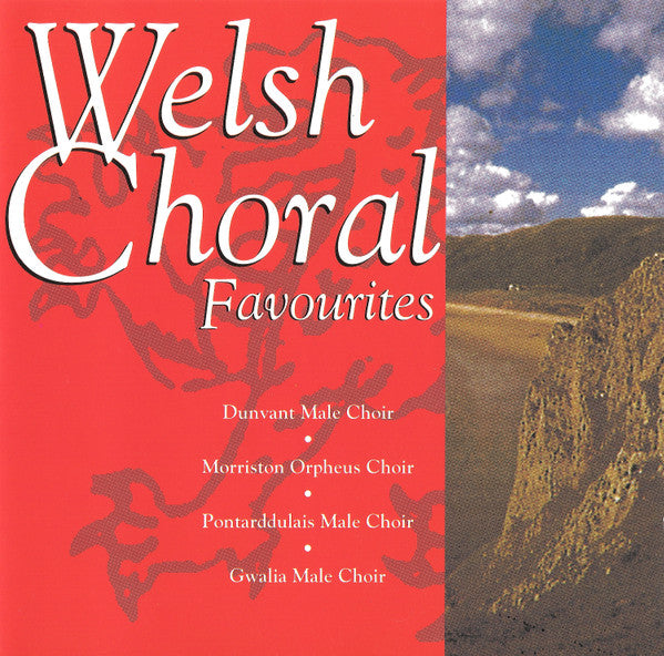 Dunvant Male Choir • Morriston Orpheus Choir* • Pontarddulais Male Choir • Gwalia Male Choir* : Welsh Choral Favourites (CD, Comp)