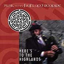 Various : Music For The Highland Bagpipe: Here's To The Highlands (CD, Comp)