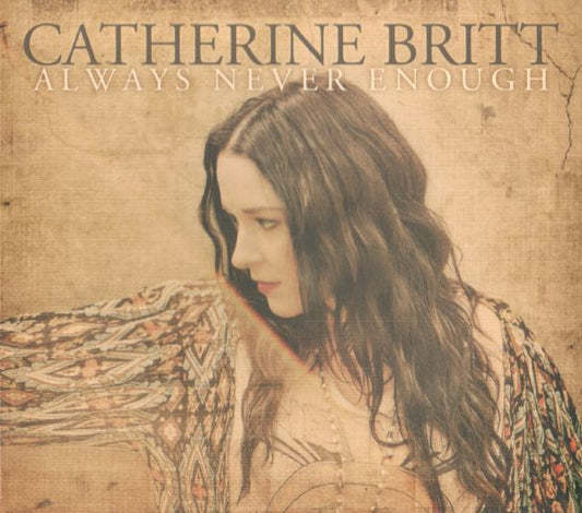 Catherine Britt : Always Never Enough (CD, Album, Dig)