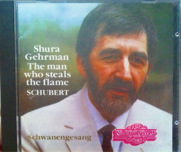 Shura Gehrman, Schubert* : The Man Who Steals The Flame (Schwanengesang And Selected Songs) (CD, Album, Amb)