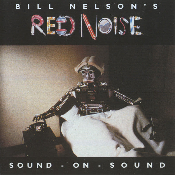 Bill Nelson's Red Noise* : Sound - On - Sound (CD, Album, RE, RM, Ude)