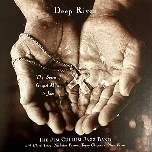 The Jim Cullum Jazz Band : Deep River: The Spirit of Gospel Music in Jazz (CD, Album)