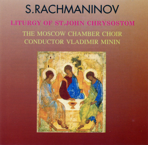 Sergei Vasilyevich Rachmaninoff - Московский Камерный Хор Conductor Владимир Минин : Liturgy Of St. John Chrysostom (CD, Album, RE)