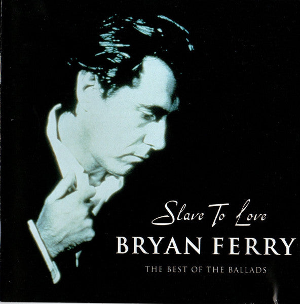 Bryan Ferry : Slave To Love The Best Of The Ballads (HDCD, Comp)