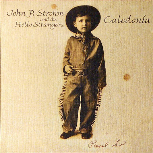 John P. Strohm And The Hello Strangers* : Caledonia (CD, Album)