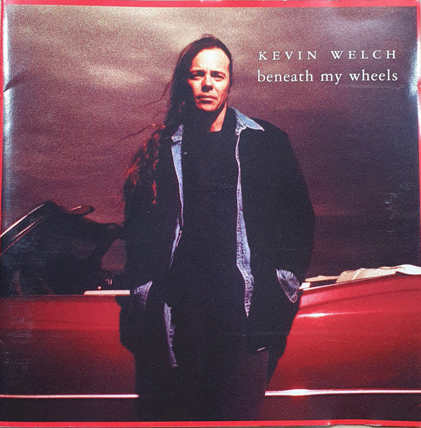 Kevin Welch : Beneath My Wheels (CD, Album)