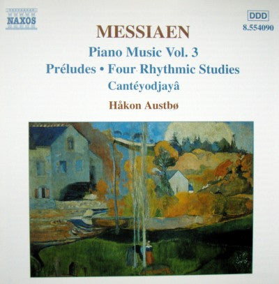 Messiaen* - Håkon Austbø : Piano Music Vol. 3: Préludes, Four Rhythmic Studies, Cantéyodjayâ (CD, Album)