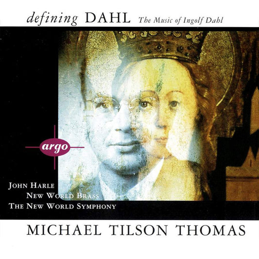 Ingolf Dahl - John Harle, New World Brass, The New World Symphony*, Michael Tilson Thomas : Defining Dahl (The Music Of Ingolf Dahl) (CD, Album)