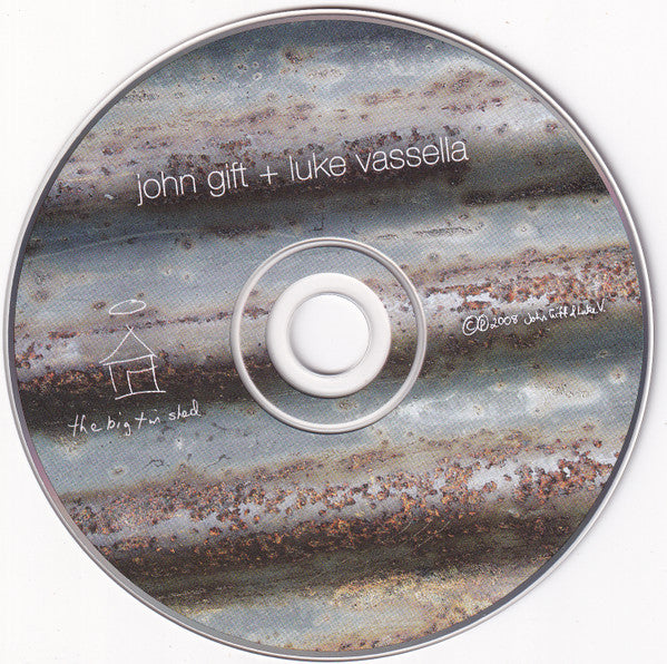 John Gift + Luke Vassella : The Big Tin Shed (CD, Album, Dig)