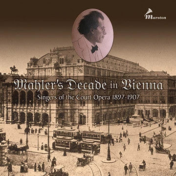 Various : Mahler’s Decade In Vienna (Singers Of The Court Opera 1897-1907) (3xCD, Comp)