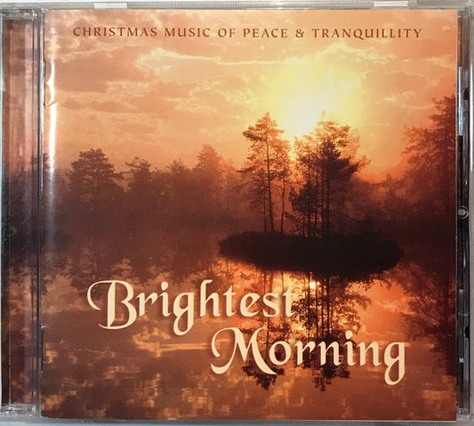 Various : Brightest Morning - Christmas Music of Peace and Tranquility (CD, Album)