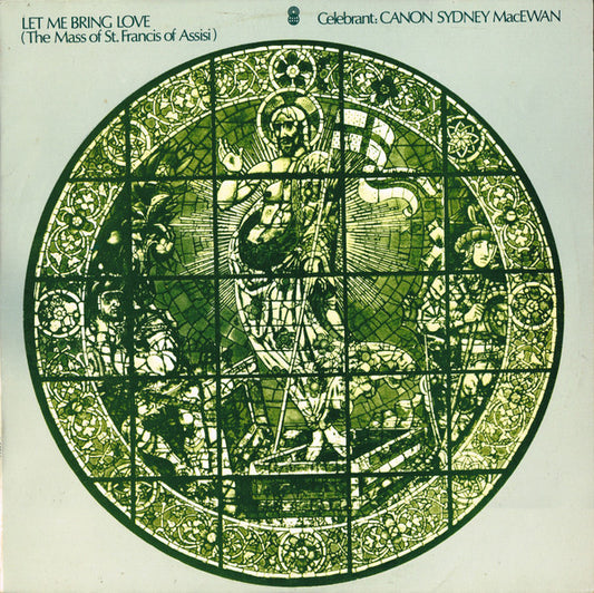 Father Sydney MacEwan : Let Me Bring Love (The Mass Of St. Francis Of Assisi) (LP, Album, Club)