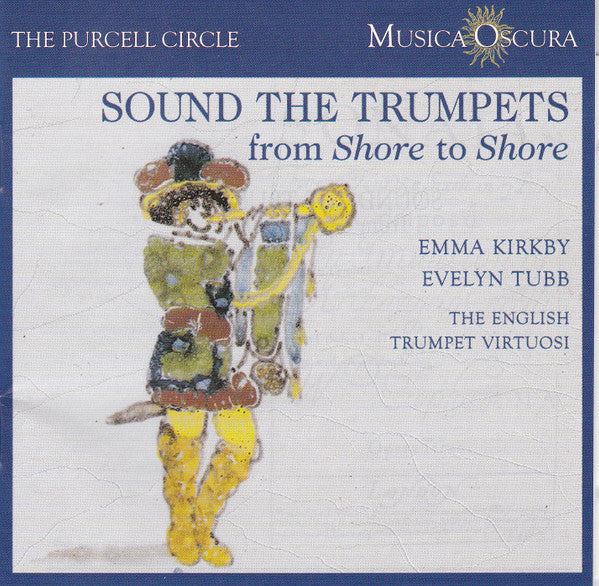 Emma Kirkby, Evelyn Tubb, The English Trumpet Virtuosi : Sound The Trumpets (From Shore To Shore) (CD, Album)