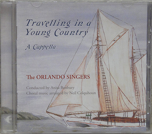 The Orlando Singers ,Conducted by Anita Banbury : Travelling In A Young Country (CD, Album)