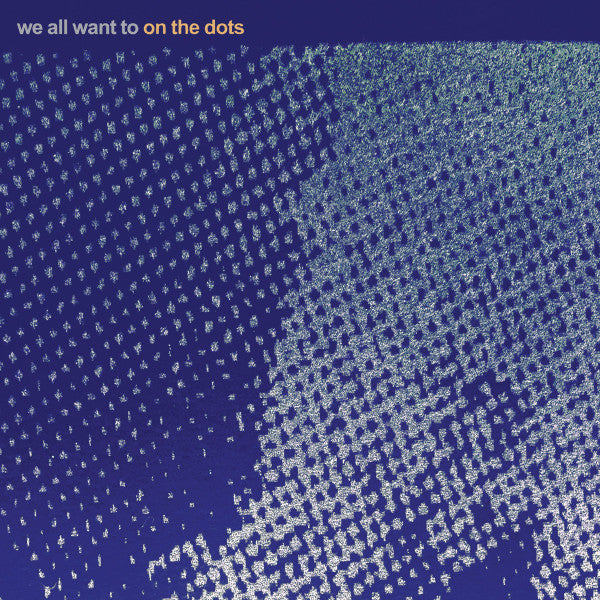 We All Want To : On The Dots (LP, Album)