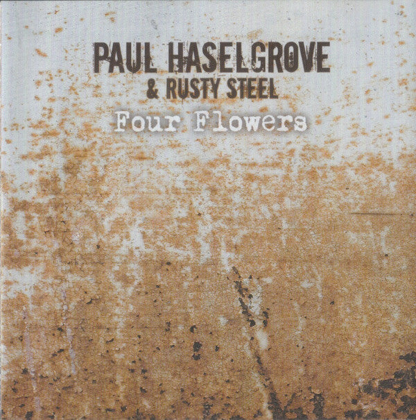 Paul Haselgrove & Rusty Steel : Four Flowers (CD, Album)