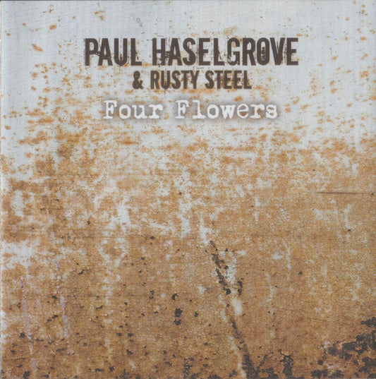 Paul Haselgrove & Rusty Steel : Four Flowers (CD, Album)