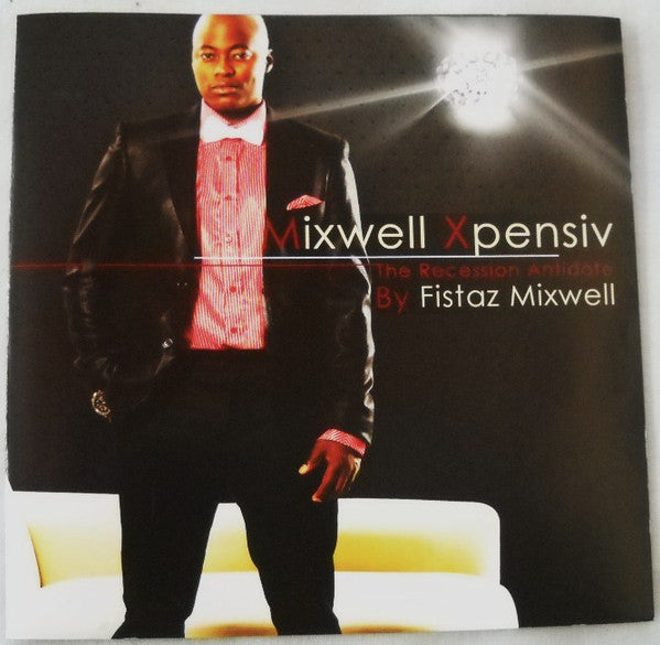 Fistaz Mixwell : Mixwell Xpensiv - The Recession Antidote (CD, Album)
