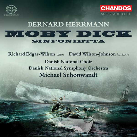Bernard Herrmann, Richard Edgar-Wilson, David Wilson-Johnson, Danish National Choir*, Danish National Symphony Orchestra*, Michael Schønwandt : Moby Dick, Sinfonietta (SACD, Hybrid, Multichannel)
