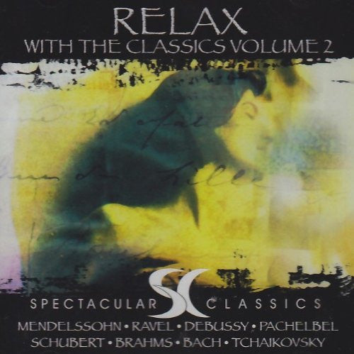 Felix Mendelssohn-Bartholdy · Maurice Ravel · Claude Debussy · Johann Pachelbel · Franz Schubert · Johannes Brahms · Johann Sebastian Bach · Pyotr Ilyich Tchaikovsky : Relax With The Classics Volume 2 (CD, Comp)