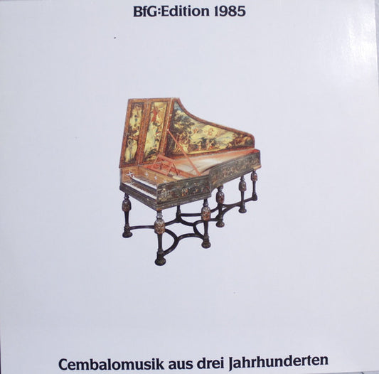 Various : BfG:Edition 1985 - Cembalomusik aus drei Jahrhunderten (LP, Comp)