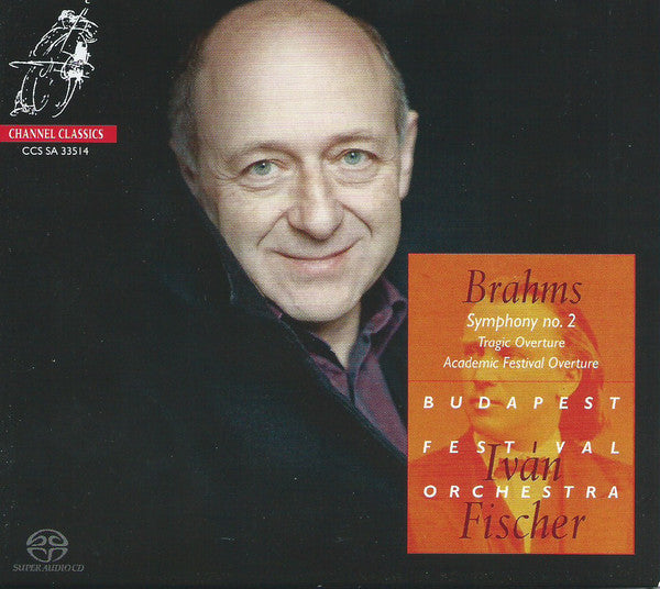 Brahms*, Ivan Fischer, Budapest Festival Orchestra : Symphony No. 2 - Tragic Overture - Academic Festival Overture (SACD, Multichannel)