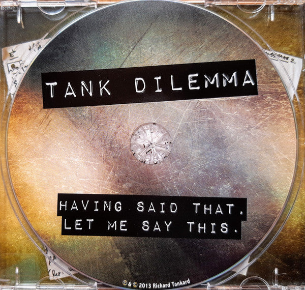 Tank Dilemma : Having Said That, Let Me Say This (CD, Album)
