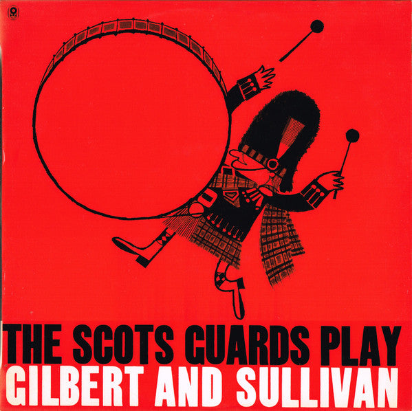 The Scots Guards* Play Gilbert And Sullivan* : The Scots Guards Play Gilbert and Sullivan (LP, Album, Mono, Club)