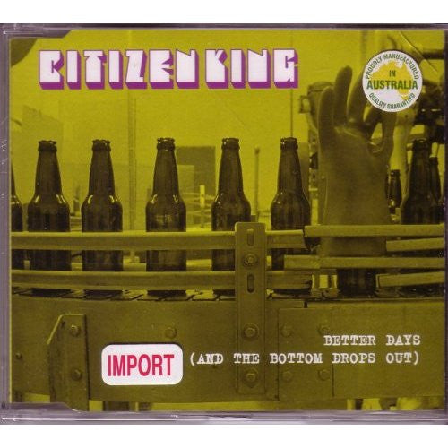 Citizen King : Better Days (And The Bottom Drops Out) (CD, Single)