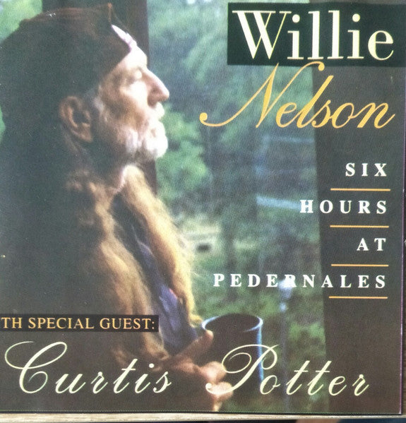 Willie Nelson With Special Guest: Curtis Potter : Six Hours At Pedernales (CD, Album)