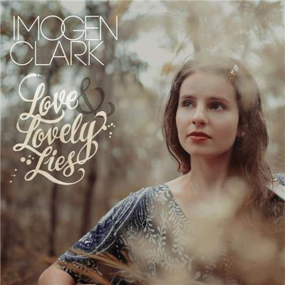 Imogen Clark : Love and Lovely Lies (CD, Album)