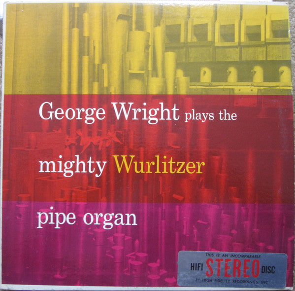 George Wright (2) : George Wright Plays The Mighty Wurlitzer Pipe Organ (LP, Album)