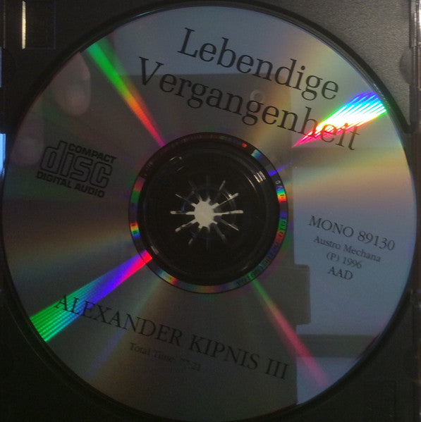 Alexander Kipnis : Alexander Kipnis III - Lebendige Vergangenheit  (CD, Comp, Mono)