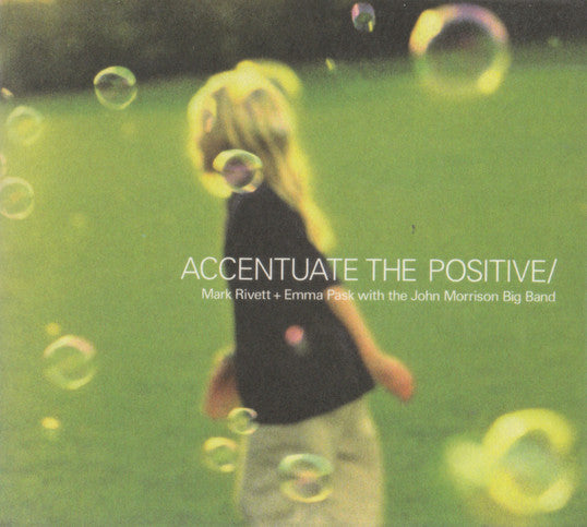 Mark Rivett + Emma Pask With The John Morrison Big Band : Accentuate The Positive (CD, Album)