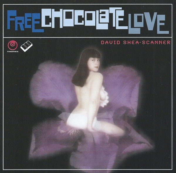 David Shea - Scanner : Free Chocolate Love (CD, Album)