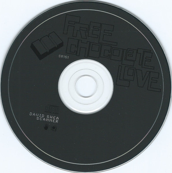 David Shea - Scanner : Free Chocolate Love (CD, Album)