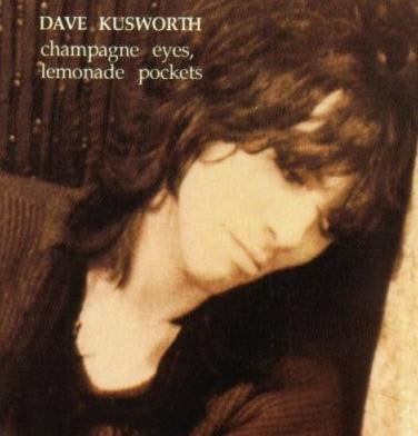 Dave Kusworth : Champagne Eyes, Lemonade Pockets (CD, Comp)