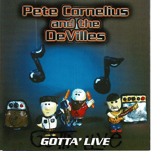 Pete Cornelius And The Devilles : Gotta' Live (CD, Album)