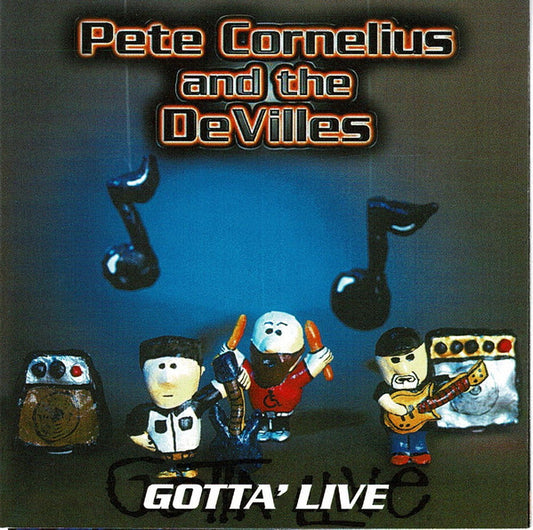 Pete Cornelius And The Devilles : Gotta' Live (CD, Album)