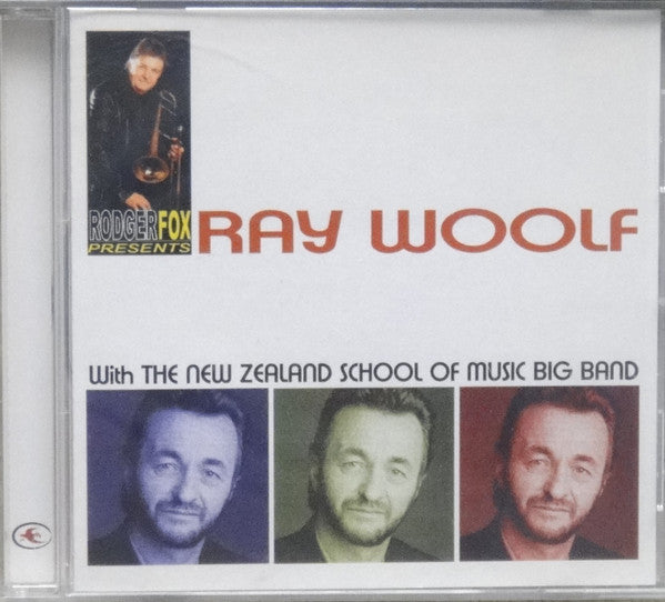 Ray Woolf With The New Zealand School Of Music Big Band : Rodger Fox Presents Ray With The New Zealand School Of Music Big Band (CD, Album)