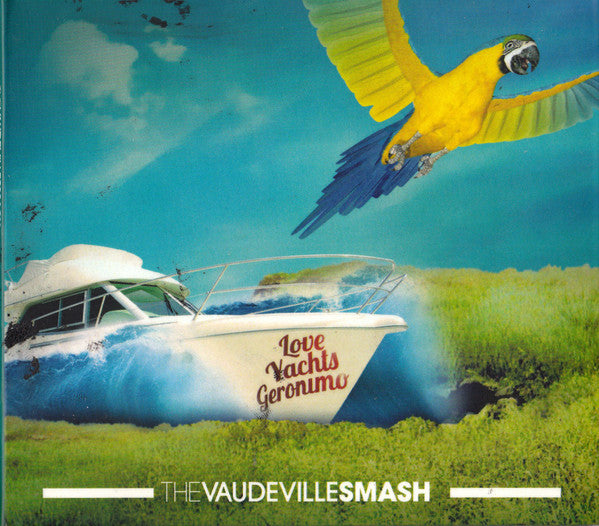 Vaudeville Smash : Love ... Yachts ... Geronimo ... (CD, EP)
