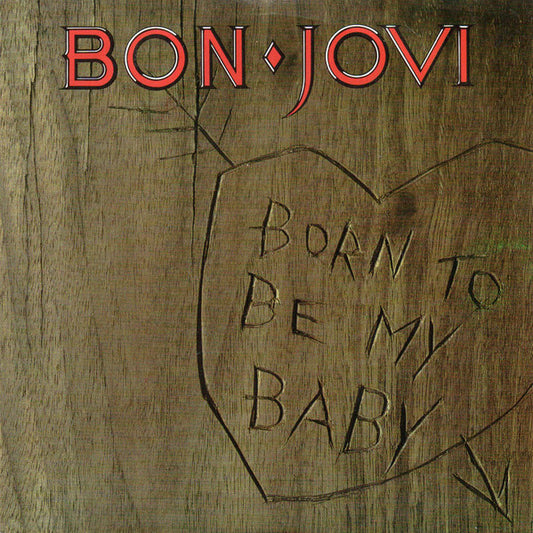 Bon Jovi : Born To Be My Baby (7")