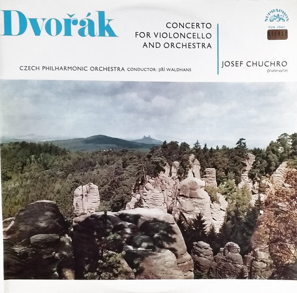Dvořák* — Josef Chuchro, The Czech Philharmonic Orchestra / Jiří Waldhans : Concerto In B Minor For Violoncello & Orchestra Op. 104 (LP)