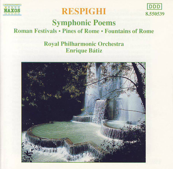 Respighi* / Royal Philharmonic Orchestra, Enrique Bátiz* : Symphonic Poems: Roman Festivals • Pines Of Rome • Fountains Of Rome (CD, Album)